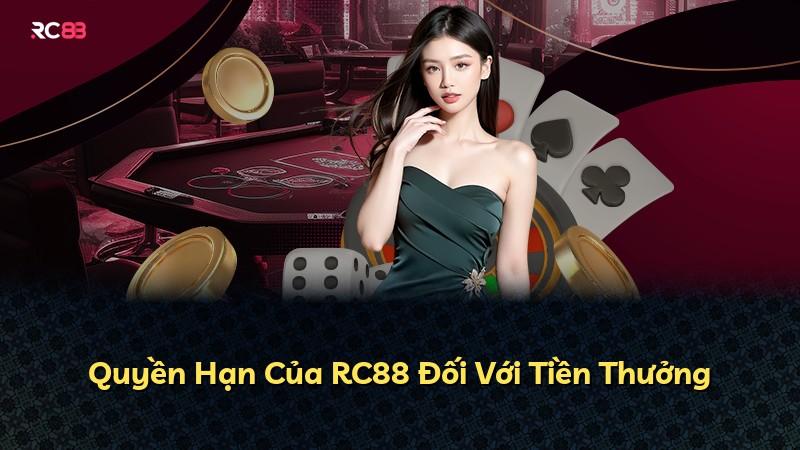 Quyền Hạn Của RC88 Đối Với Tiền Thưởng