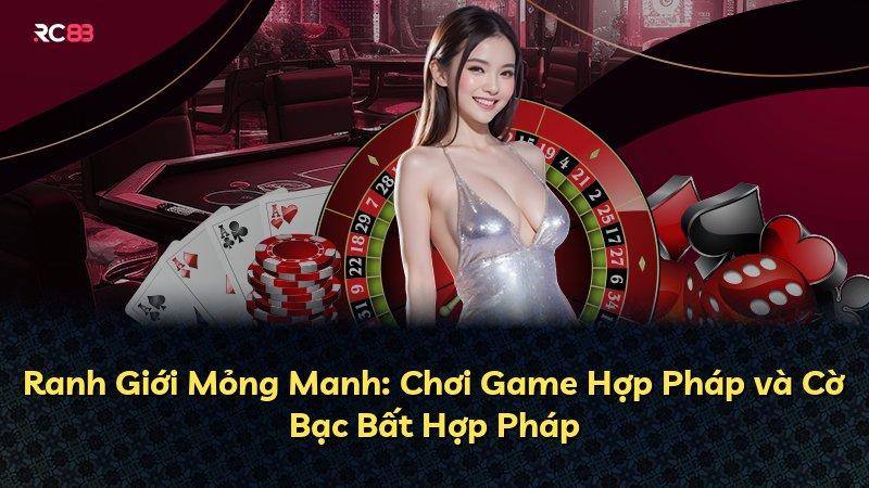 Ranh Giới Mỏng Manh: Chơi Game Hợp Pháp và Cờ Bạc Bất Hợp Pháp