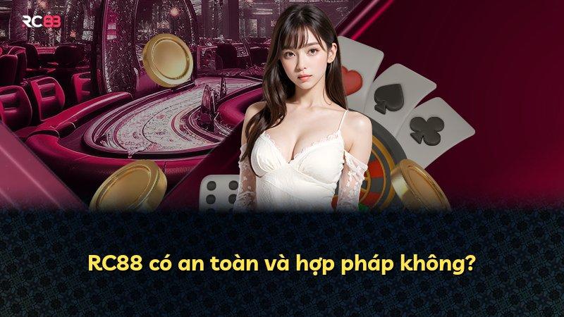 RC88 có an toàn và hợp pháp không?