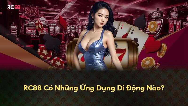 RC88 Có Những Ứng Dụng Di Động Nào?