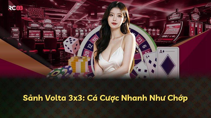Sảnh Volta 3x3: Cá Cược Nhanh Như Chớp