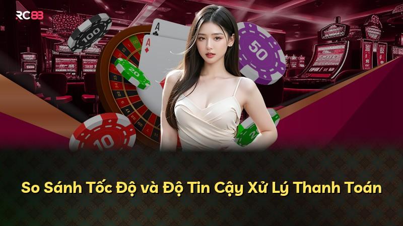 So Sánh Tốc Độ và Độ Tin Cậy Xử Lý Thanh Toán