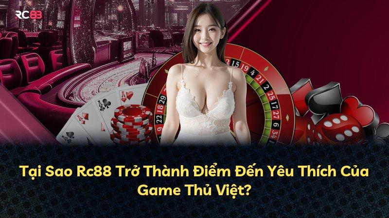 Tại Sao Rc88 Trở Thành Điểm Đến Yêu Thích Của Game Thủ Việt?