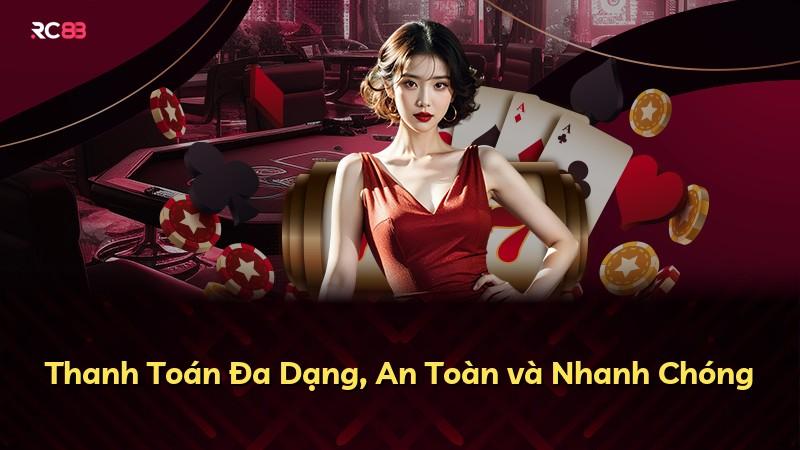 Thanh Toán Đa Dạng, An Toàn và Nhanh Chóng
