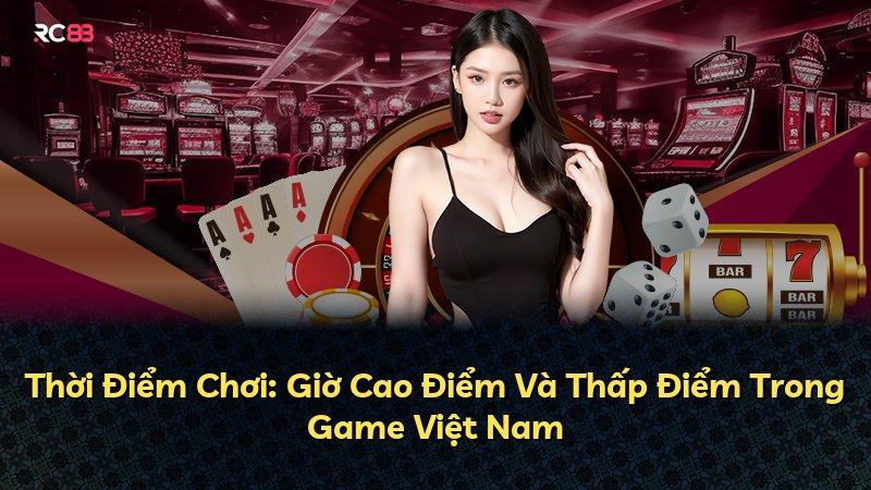 Thời Điểm Chơi: Giờ Cao Điểm Và Thấp Điểm Trong Game Việt Nam