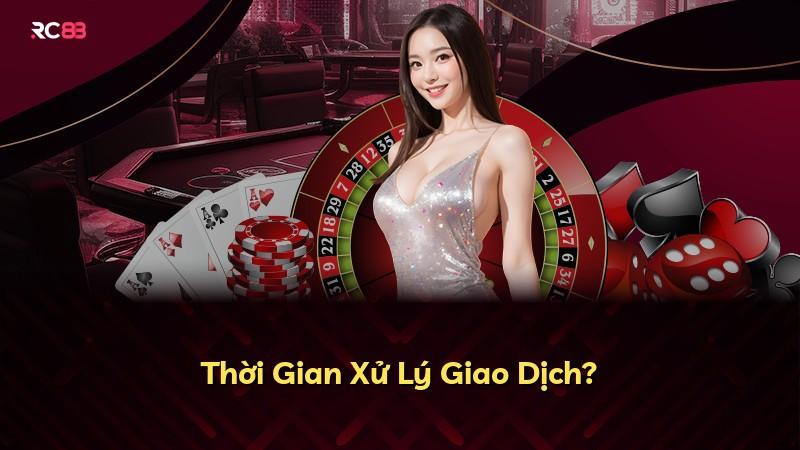 Thời Gian Xử Lý Giao Dịch?