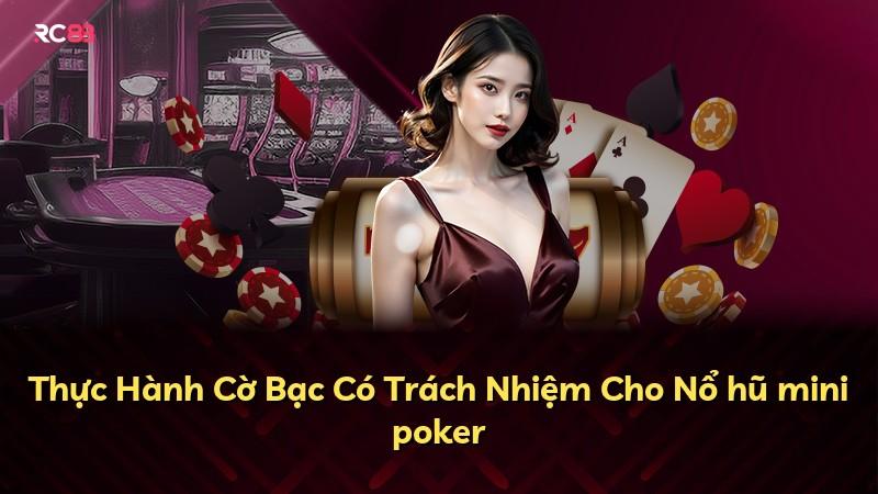 Thực Hành Cờ Bạc Có Trách Nhiệm Cho Nổ hũ mini poker