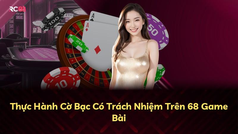 Thực Hành Cờ Bạc Có Trách Nhiệm Trên 68 Game Bài