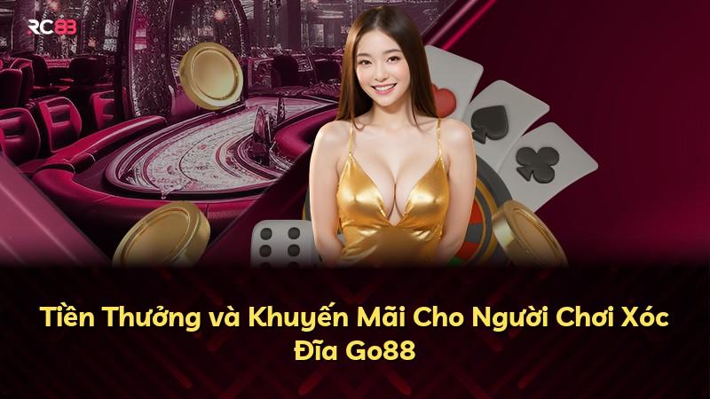 Tiền Thưởng và Khuyến Mãi Cho Người Chơi Xóc Đĩa Go88