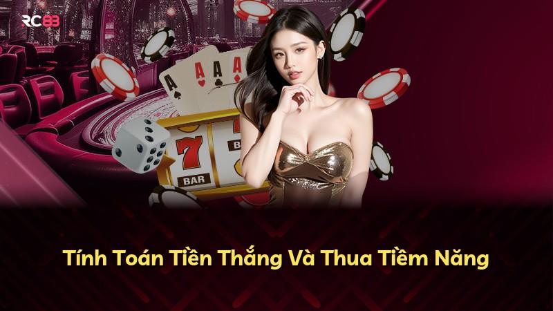 Tính Toán Tiền Thắng Và Thua Tiềm Năng