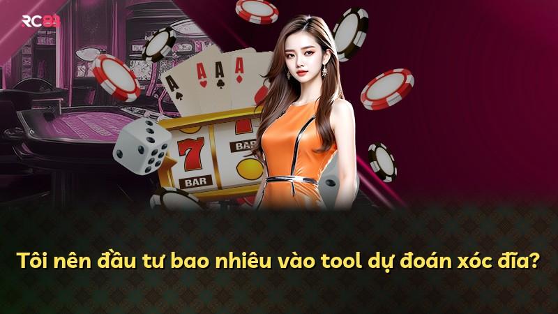 Tôi nên đầu tư bao nhiêu vào tool dự đoán xóc đĩa?