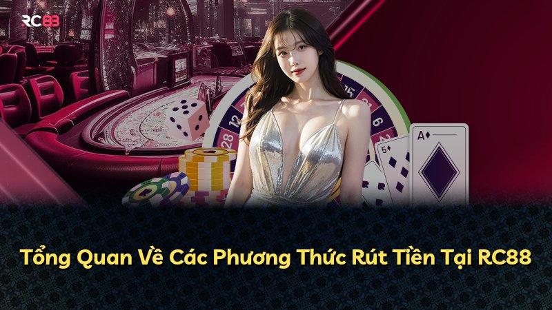 Tổng Quan Về Các Phương Thức Rút Tiền Tại RC88