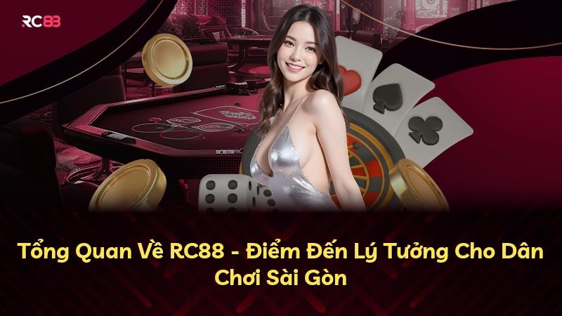Tổng Quan Về RC88 - Điểm Đến Lý Tưởng Cho Dân Chơi Sài Gòn