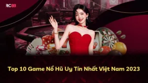 Top 10 Game Nổ Hũ Uy Tín Nhất Việt Nam 2025
