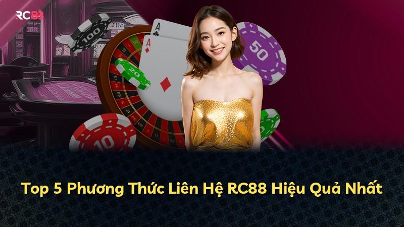 Top 5 Phương Thức Liên Hệ RC88 Hiệu Quả Nhất