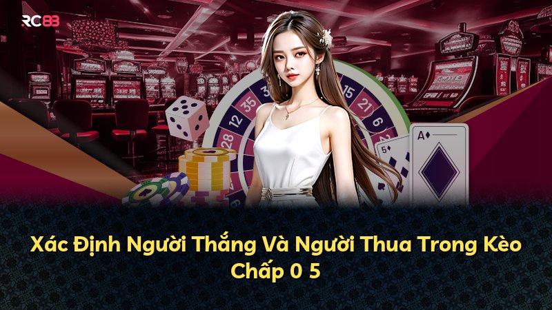 Xác Định Người Thắng Và Người Thua Trong Kèo Chấp 0 5