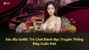 Xóc đĩa Go88: Trò Chơi Đánh Bạc Truyền Thống Đầy Cuốn Hút