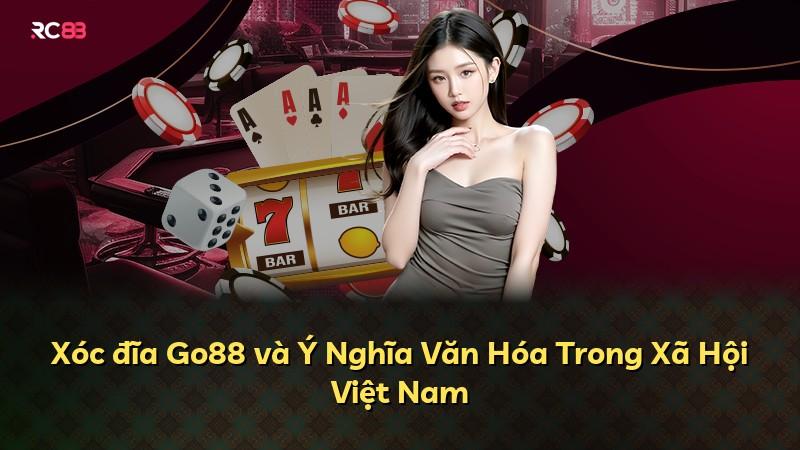 Xóc đĩa Go88 và Ý Nghĩa Văn Hóa Trong Xã Hội Việt Nam