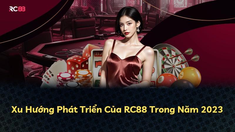 Xu Hướng Phát Triển Của RC88 Trong Năm 2023